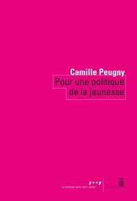 Camille Peugny - Pour une politique de la jeunesse.