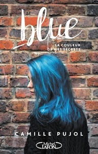 Camille Pujol - Blue - La couleur de mes secrets.