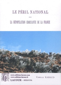 Camille Rabaud - Le péril national ou La dépopulation croissante de la France.