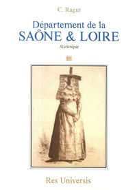 Camille Ragut - Département de la Saône & Loire - Volume 3, Statistique.