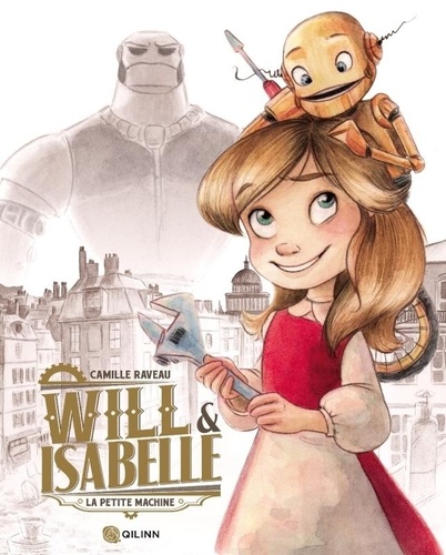 Camille Raveau - Will & Isabelle Tome 1 : La petite machine.