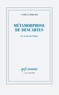 Camille Riquier - Métamorphoses de Descartes - Le secret de Sartre.