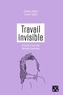 Camille Robert et Louise Toupin - Travail invisible - Portraits d'une lutte féministe inachevée.