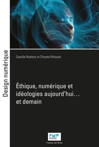 Camille Roelens et Chrysta Pélissier - Ethique, numérique et idéologies.