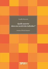 Camille Roelens - Quelle autorité dans une société des individus ?.