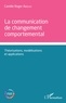 Camille Roger Abolou - La communication de changement comportemental - Théorisations, modélisations et applications.