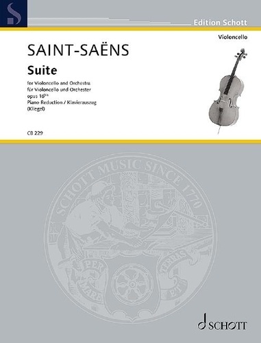Camille Saint-Saëns - Edition Schott  : Suite en ré mineur - Version pour orchestre. op. 16bis. cello and orchestra. Réduction pour piano avec partie soliste..