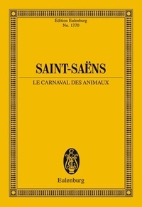 Camille Saint-Saëns - Eulenburg Miniature Scores  : The Carnival of Animals - Zoologic fantasy. Orchestra. Partition d'étude..