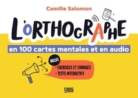 Camille Salomon - L'orthographe en 100 cartes mentales et en audio.