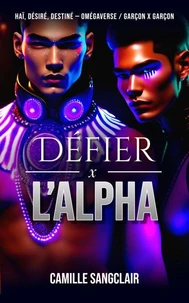 Défier l’Alpha : Haï, Désiré, Destiné — Omégaverse / Garçon x Garçon