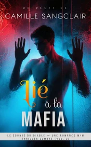 Lié à la Mafia : Le Soumis du Diable — Une Romance M/M Thriller Sombre [Vol. 2]