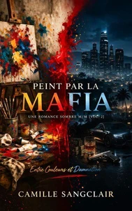 Peint par la Mafia : Entre Couleurs et Damnation — Une Romance Sombre M/M [Vol. 2]