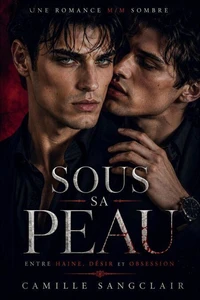 Sous Sa Peau : Entre haine, désir et obsession — Une romance M/M sombre