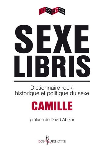 Sexe libris. Dictionnaire rock, historique et politique du sexe