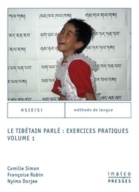Camille Simon et Françoise Robin - Le tibetain parlé : exercices pratiques - Volume 1.