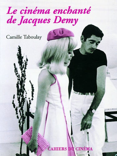 Camille Taboulay - Le cinéma enchanté de Jacques Demy.