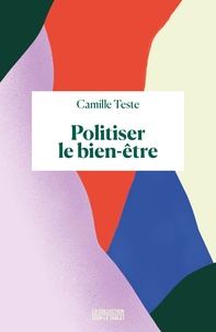 Camille Teste - Politiser le bien-être.