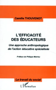 L'Efficacite Des Educateurs. Une Approche Anthropologique De L'Action Educative Specialisee