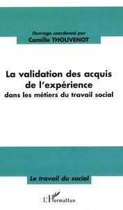 La validation des acquis de l'expérience dans les métiers du travail social