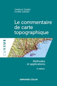 Camille Tiano et Clara Loïzzo - Le commentaire de carte topographique - 2e éd. - Méthodes et applications.
