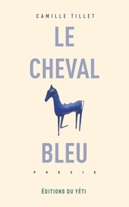 Camille TILLET - Le Cheval bleu.