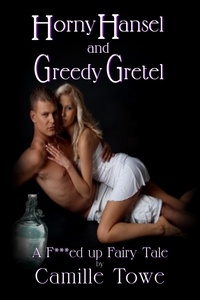  Camille Towe - Horny Hansel and Greedy Gretel.