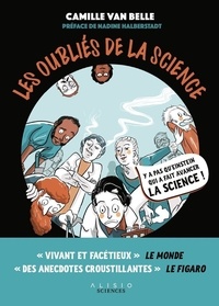 Camille Van Belle - Les oubliés de la science - Derrière chaque grande invention se cachent des scientifiques injustement évincés.