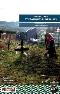 Camille Varnier - Géographie et Cultures N° 110, été 2019 : Spatialités et pratiques funéraires.