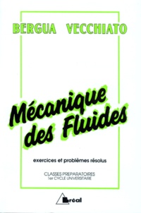 Camille Vecchiato et Jean Bergua - Mecanique Des Fluides. Exercices Et Problemes Resolus.