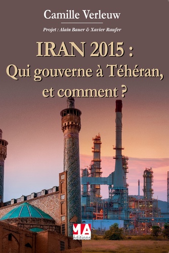 Camille Verleuw - Iran 2015 - Qui gouverne à Téhéran (et comment) ?.