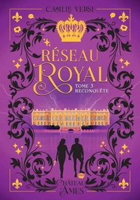 Réseau Royal, tome 3 - Reconquête