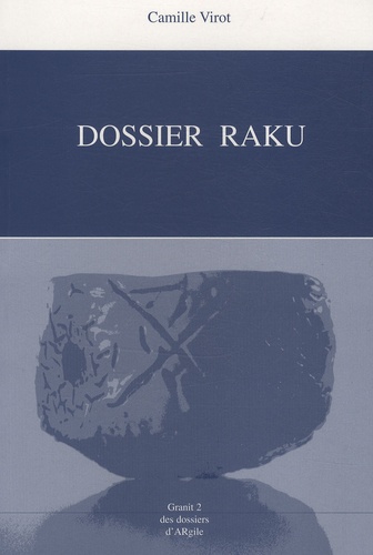 Camille Virot - Dossier Raku suivi de Raku exploration.