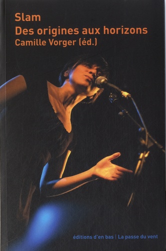 Camille Vorger - Slam - Des origines aux horizons.