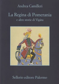 La Regina di Pomerania e altre storie di Vigàta