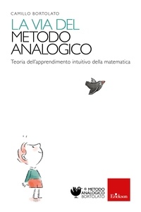 Camillo Bortolato - La via del metodo analogico - Teoria dell'apprendimento intuitivo della matematica.