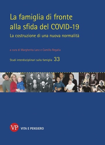 Camillo Regalia et Margherita Lanz - La famiglia di fronte alla sfida del COVID-19 - La costruzione di una nuova normalità.