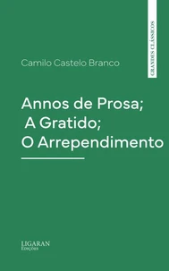 Annos de Prosa; A Gratido; O Arrependimento