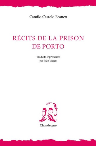 Camilo Castelo Branco - Récits de la prison de Porto.