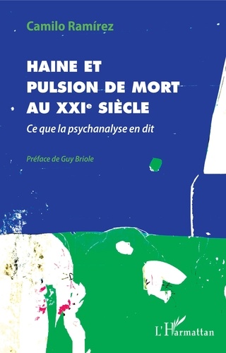 Haine et pulsion de mort au XXIe siècle. Ce que la psychanalyse en dit