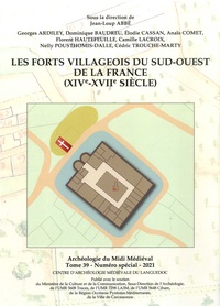 Jean-Loup Abbé - Archéologie du Midi médiéval N° 39, 2021 : Les forts villageois du Sud-Ouest de la France (XIVe-XVIIe siècle).