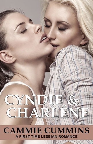  Cammie Cummins - Cyndie &amp; Charléne - First Time Lesbian Romances, #13.