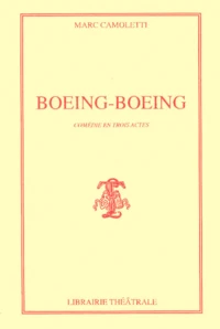 Boeing-Boeing. Comedie En 3 Actes