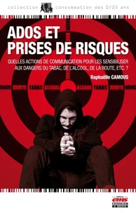 Ados et prises de risques... Quelles actions de communication pour les sensibiliser aux dangers du tabac, de l'alcool, de la route, etc.?