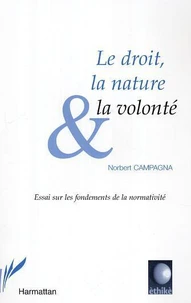 Le droit, la nature et la volonté : essai sur les fondements de la normativité