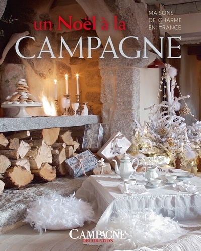  Campagne Décoration - Un Noël à la campagne - Maisons de charme et de France.
