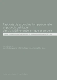 Rapports de subordination personnelle et pouvoir politique dans la Méditerranée antique et au-delà