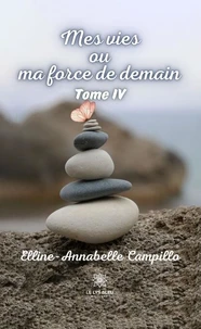 Mes vies ou ma force de demain Tome 4