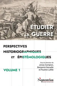 Étudier la guerre. Perspectives historiographiques et épistémologiques Volume 1