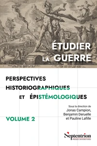 Étudier la guerre. Perspectives historiographiques et épistémologiques Volume 2