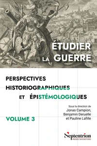 Étudier la guerre. Perspectives historiographiques et épistémologiques Volume 3